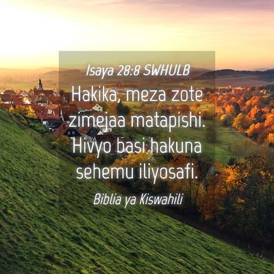 Picture 04 - Isaya 28:8 SWHULB - Hakika, meza zote zimejaa matapishi. Hivyo basi - Bible Verse Picture