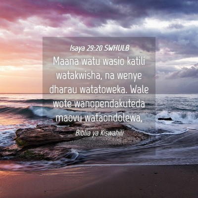Picture 04 - Isaya 29:20 SWHULB - Maana watu wasio katili watakwisha, na wenye - Bible Verse Picture