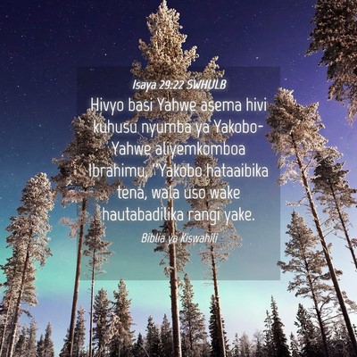 Picture 04 - Isaya 29:22 SWHULB - Hivyo basi Yahwe asema hivi kuhusu nyumba ya - Bible Verse Picture