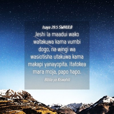 Picture 04 - Isaya 29:5 SWHULB - Jeshi la maadui wako watakuwa kama vumbi dogo, na - Bible Verse Picture