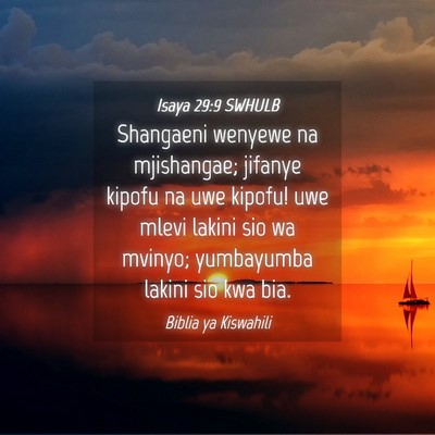 Picture 04 - Isaya 29:9 SWHULB - Shangaeni wenyewe na mjishangae; jifanye kipofu - Bible Verse Picture
