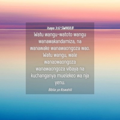 Picture 04 - Isaya 3:12 SWHULB - Watu wangu-watoto wangu wanawakandamiza, na - Bible Verse Picture