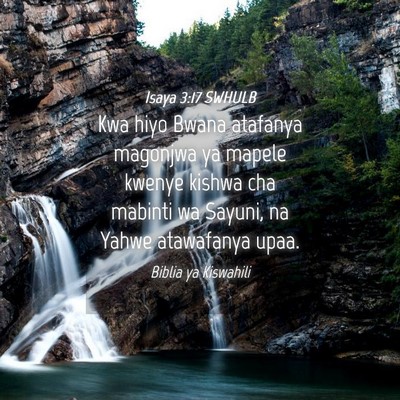 Picture 04 - Isaya 3:17 SWHULB - Kwa hiyo Bwana atafanya magonjwa ya mapele kwenye - Bible Verse Picture