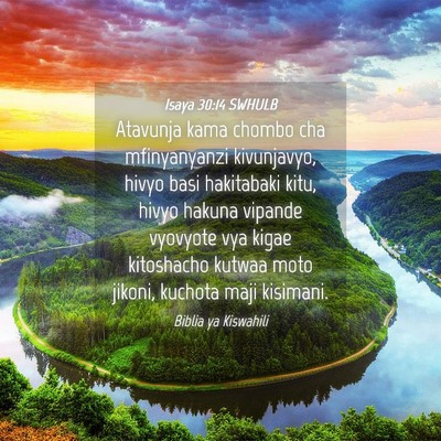 Picture 04 - Isaya 30:14 SWHULB - Atavunja kama chombo cha mfinyanyanzi kivunjavyo, - Bible Verse Picture