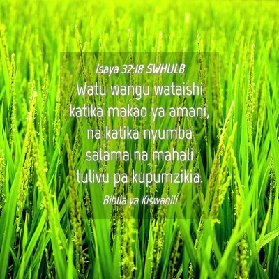 Picture 04 - Isaya 32:18 SWHULB - Watu wangu wataishi katika makao ya amani, na - Bible Verse Picture