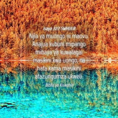Picture 04 - Isaya 32:7 SWHULB - Njia ya muongo ni maovu. Anajua kubuni mipango - Bible Verse Picture