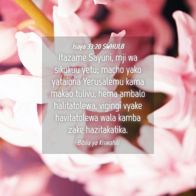 Picture 04 - Isaya 33:20 SWHULB - Itazame Sayuni, mji wa sikukuu yetu; macho yako - Bible Verse Picture
