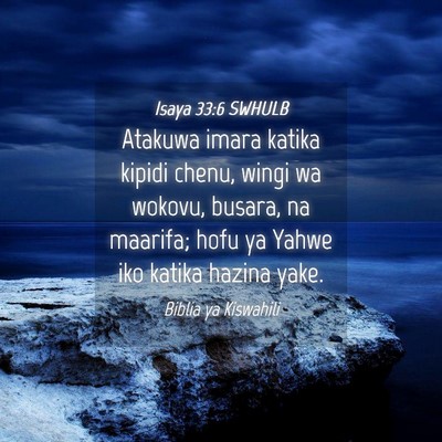 Picture 04 - Isaya 33:6 SWHULB - Atakuwa imara katika kipidi chenu, wingi wa - Bible Verse Picture