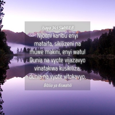 Picture 04 - Isaya 34:1 SWHULB - Njooni karibu enyi mataifa, sikilizeni na muwe - Bible Verse Picture