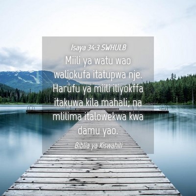 Picture 04 - Isaya 34:3 SWHULB - Miili ya watu wao waliokufa itatupwa nje. Harufu - Bible Verse Picture