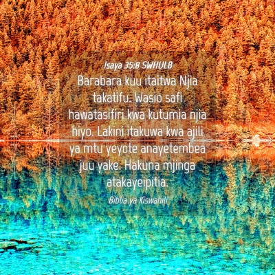Picture 04 - Isaya 35:8 SWHULB - Barabara kuu itaitwa Njia takatifu. Wasio safi - Bible Verse Picture