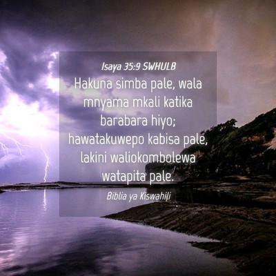Picture 04 - Isaya 35:9 SWHULB - Hakuna simba pale, wala mnyama mkali katika - Bible Verse Picture