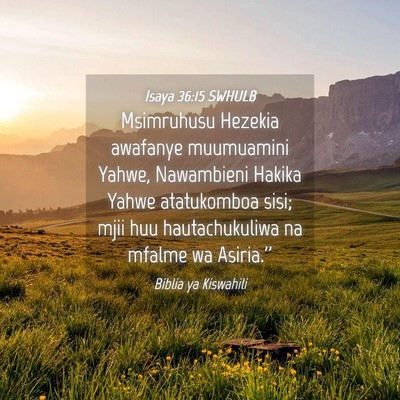 Picture 04 - Isaya 36:15 SWHULB - Msimruhusu Hezekia awafanye muumuamini Yahwe, - Bible Verse Picture