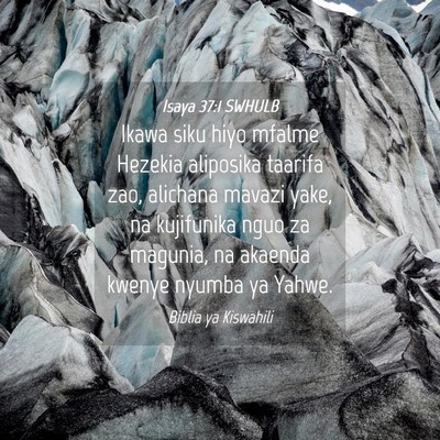 Picture 04 - Isaya 37:1 SWHULB - Ikawa siku hiyo mfalme Hezekia aliposika taarifa - Bible Verse Picture