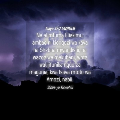 Picture 04 - Isaya 37:2 SWHULB - Na alimtuma Eliakimu, ambae ni kiongozi wa kaya - Bible Verse Picture