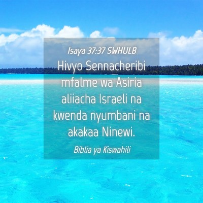Picture 04 - Isaya 37:37 SWHULB - Hivyo Sennacheribi mfalme wa Asiria aliiacha - Bible Verse Picture