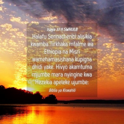 Picture 04 - Isaya 37:9 SWHULB - Halafu Sennacheribi alisikia kwamba Tirkhaka - Bible Verse Picture