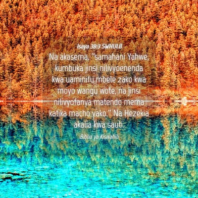 Picture 04 - Isaya 38:3 SWHULB - Na akasema, ''samahani Yahwe, kumbuka jinsi - Bible Verse Picture