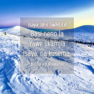 Picture 04 - Isaya 38:4 SWHULB - Basi neno la Yawe likamjia Isaya, na - Bible Verse Picture