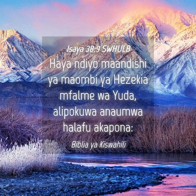 Picture 04 - Isaya 38:9 SWHULB - Haya ndiyo maandishi ya maombi ya Hezekia mfalme - Bible Verse Picture