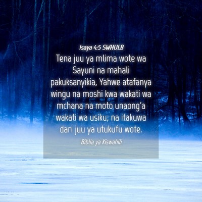Picture 04 - Isaya 4:5 SWHULB - Tena juu ya mlima wote wa Sayuni na mahali - Bible Verse Picture