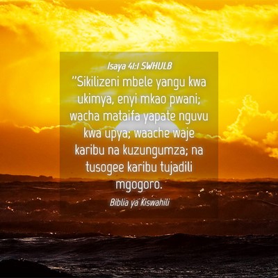 Picture 04 - Isaya 41:1 SWHULB - ''Sikilizeni mbele yangu kwa ukimya, enyi mkao - Bible Verse Picture