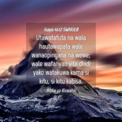 Picture 04 - Isaya 41:12 SWHULB - Utawatafuta na wala hautawapata wale wanaopingana - Bible Verse Picture
