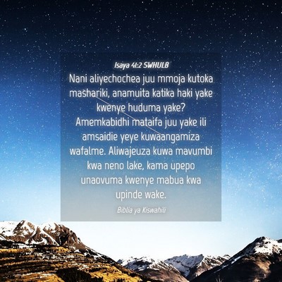 Picture 04 - Isaya 41:2 SWHULB - Nani aliyechochea juu mmoja kutoka mashariki, - Bible Verse Picture