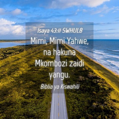 Picture 04 - Isaya 43:11 SWHULB - Mimi, Mimi Yahwe, na hakuna Mkombozi zaidi - Bible Verse Picture