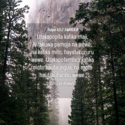 Picture 04 - Isaya 43:2 SWHULB - Utakapopita katika maji, Nitakuwa pamoja na wewe; - Bible Verse Picture