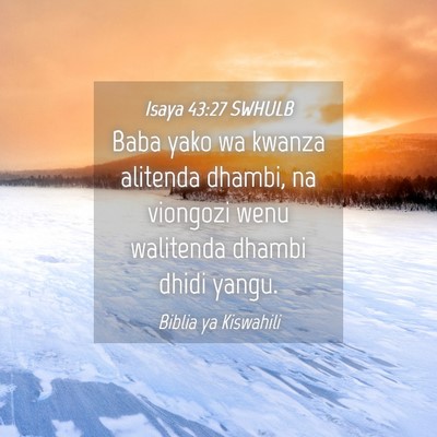 Picture 04 - Isaya 43:27 SWHULB - Baba yako wa kwanza alitenda dhambi, na viongozi - Bible Verse Picture