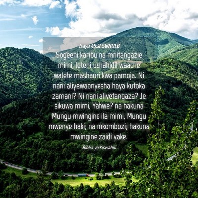 Picture 04 - Isaya 45:21 SWHULB - Sogeeni karibu na mnitangazie mimi, leteni - Bible Verse Picture