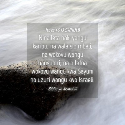 Picture 04 - Isaya 46:13 SWHULB - Ninaileta haki yangu karibu; na wala sio mbali, - Bible Verse Picture