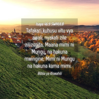 Picture 04 - Isaya 46:9 SWHULB - Tafakari kuhusu vitu vya awali, nyakati zile - Bible Verse Picture