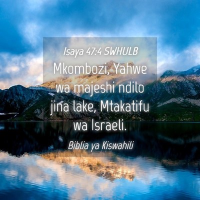 Picture 04 - Isaya 47:4 SWHULB - Mkombozi, Yahwe wa majeshi ndilo jina lake, - Bible Verse Picture