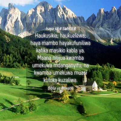 Picture 04 - Isaya 48:8 SWHULB - Haukusikia; haukuelewa; haya mambo hayakufuniliwa - Bible Verse Picture