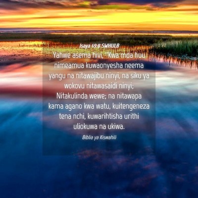 Picture 04 - Isaya 49:8 SWHULB - Yahwe asema hivi, ''Kwa mda huu nimeamua - Bible Verse Picture