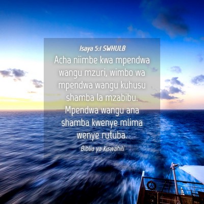 Picture 04 - Isaya 5:1 SWHULB - Acha niimbe kwa mpendwa wangu mzuri, wimbo wa - Bible Verse Picture