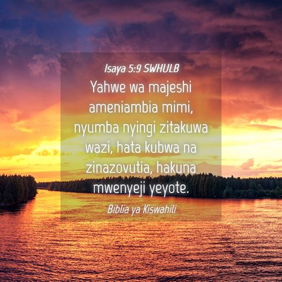 Picture 04 - Isaya 5:9 SWHULB - Yahwe wa majeshi ameniambia mimi, nyumba nyingi - Bible Verse Picture