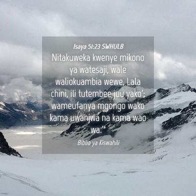 Picture 04 - Isaya 51:23 SWHULB - Nitakuweka kwenye mikono ya watesaji, wale - Bible Verse Picture