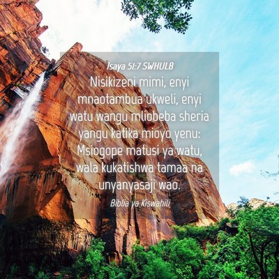 Picture 04 - Isaya 51:7 SWHULB - Nisikizeni mimi, enyi mnaotambua ukweli, enyi - Bible Verse Picture