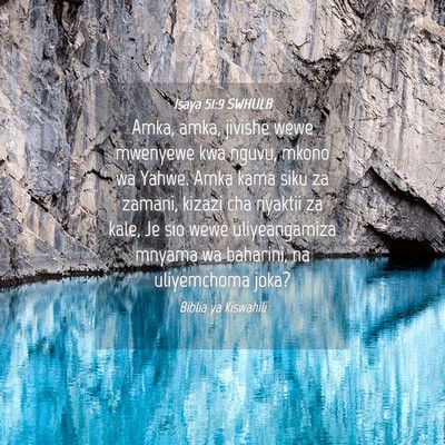 Picture 04 - Isaya 51:9 SWHULB - Amka, amka, jivishe wewe mwenyewe kwa nguvu, - Bible Verse Picture