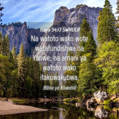 Picture 04 - Isaya 54:13 SWHULB - Na watoto wako wote watafundishwa na Yahwe; na - Bible Verse Picture