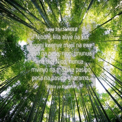 Picture 04 - Isaya 55:1 SWHULB - ''Njooni, kila aliye na kiu, njooni kwenye maji! - Bible Verse Picture