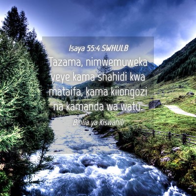 Picture 04 - Isaya 55:4 SWHULB - Tazama, nimwemuweka yeye kama shahidi kwa - Bible Verse Picture
