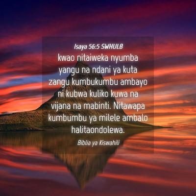 Picture 04 - Isaya 56:5 SWHULB - kwao nitaiweka nyumba yangu na ndani ya kuta - Bible Verse Picture