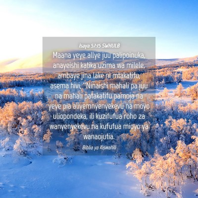 Picture 04 - Isaya 57:15 SWHULB - Maana yeye allye juu palipoinuka, anayeishi - Bible Verse Picture