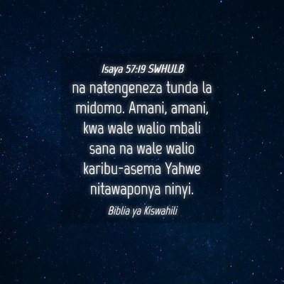 Picture 04 - Isaya 57:19 SWHULB - na natengeneza tunda la midomo. Amani, amani, kwa - Bible Verse Picture