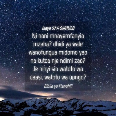 Picture 04 - Isaya 57:4 SWHULB - Ni nani mnayemfanyia mzaha? dhidi ya wale - Bible Verse Picture