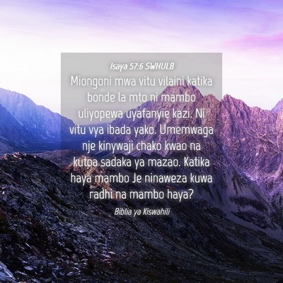 Picture 04 - Isaya 57:6 SWHULB - Miongoni mwa vitu vilaini katika bonde la mto ni - Bible Verse Picture